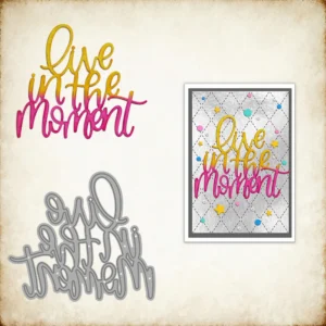 Live In The Moment Phrase Metal Cutting Dies 00
